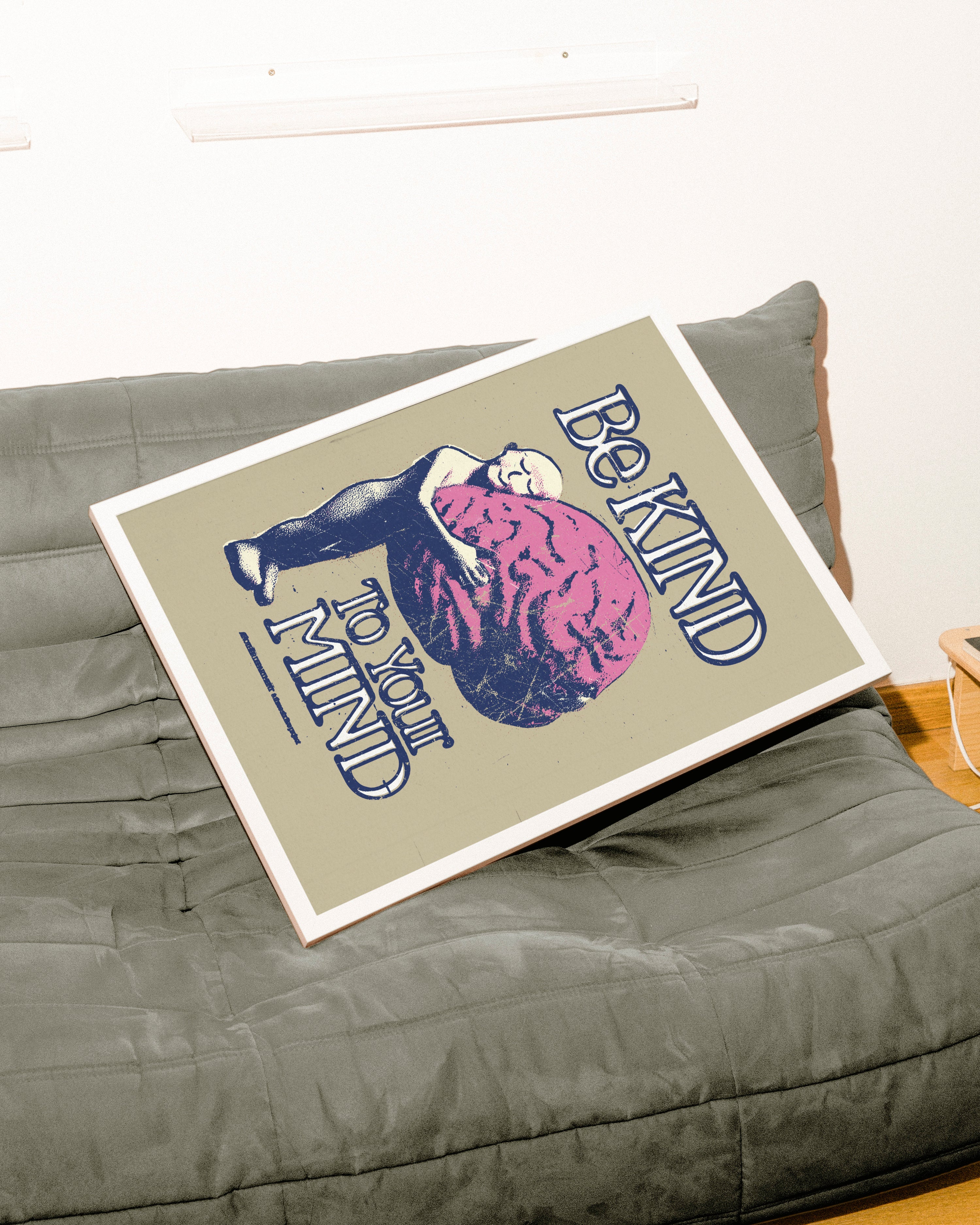 Be Kind To Your Mind - Print