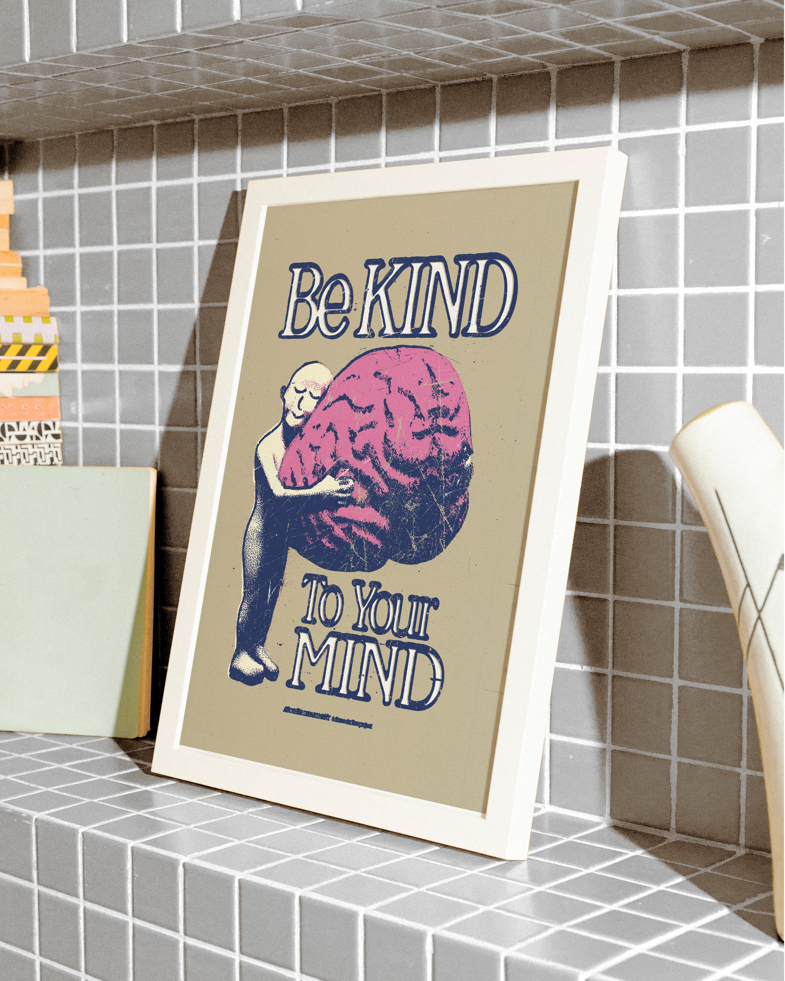 Be Kind To Your Mind - Print
