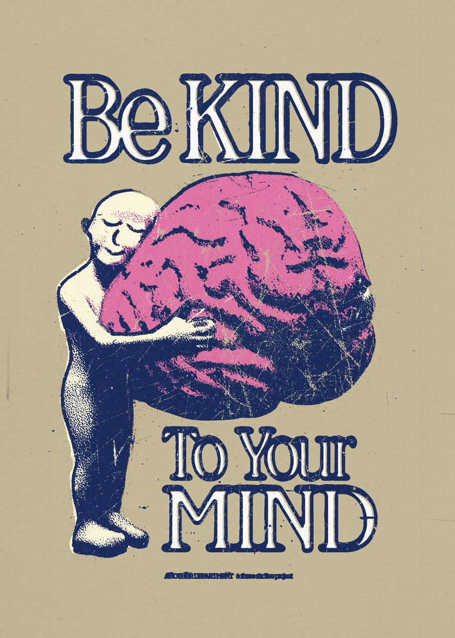 Be Kind To Your Mind - Print
