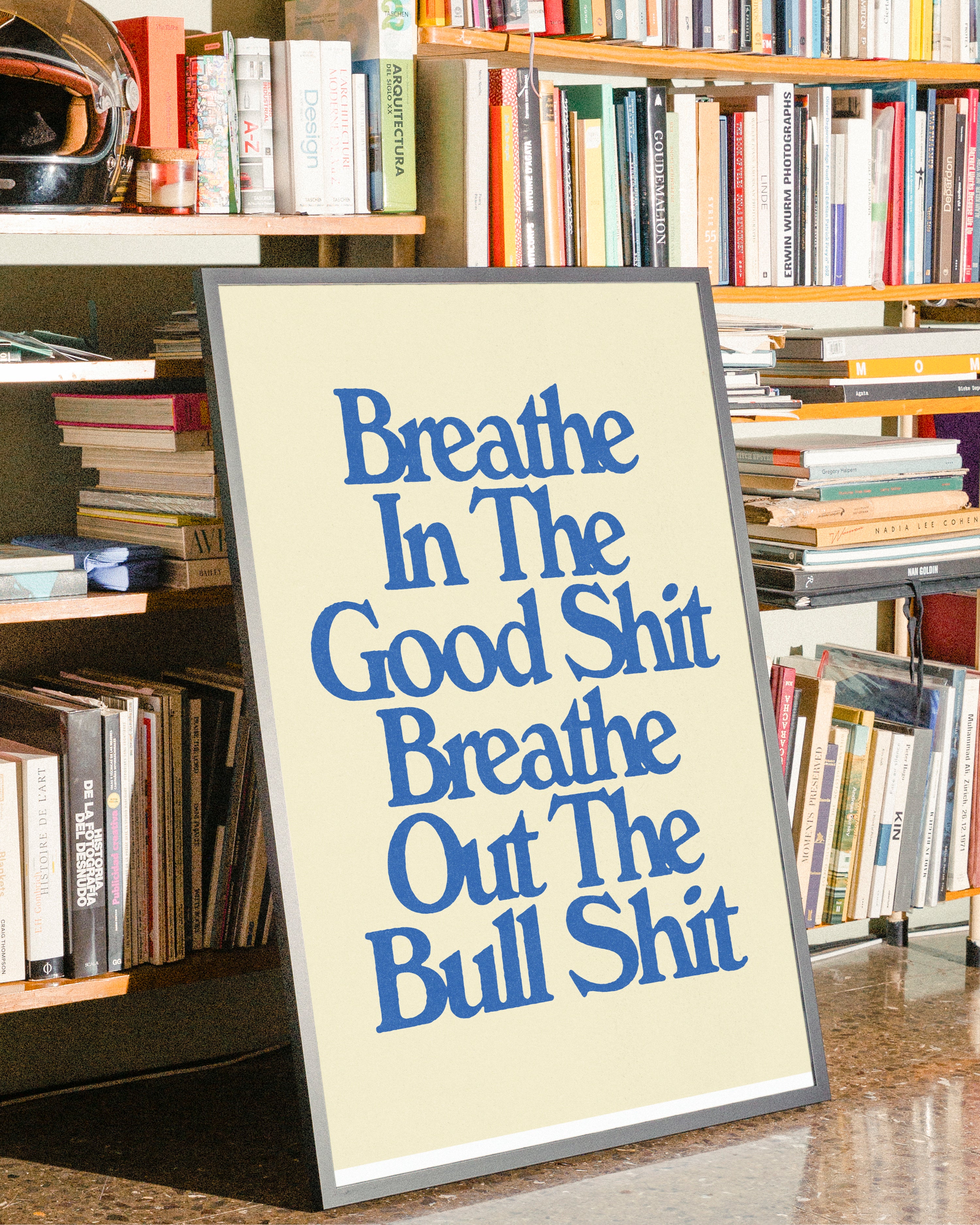 Breathe In The Good Shit - Print