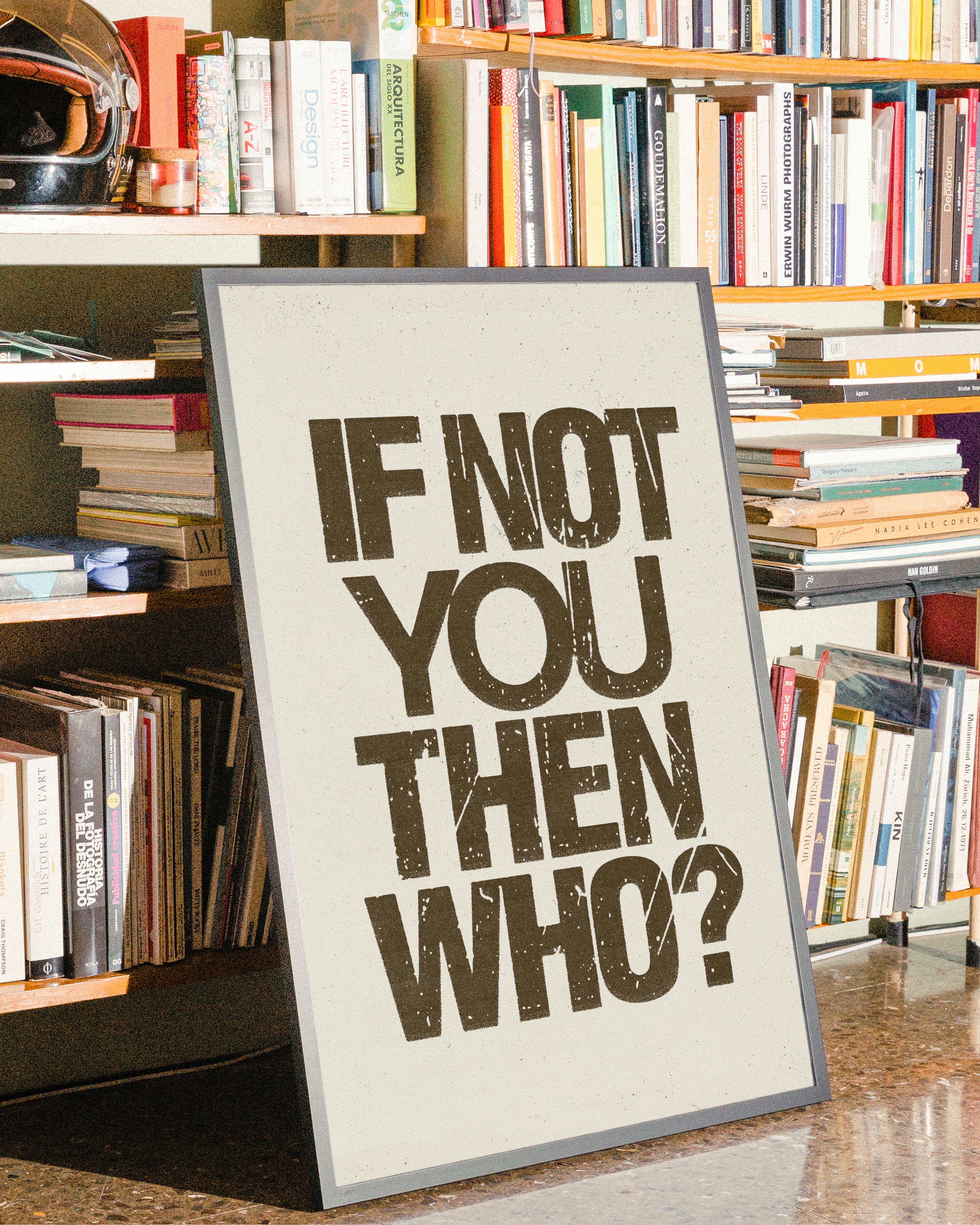 If Not You Then Who? - Print