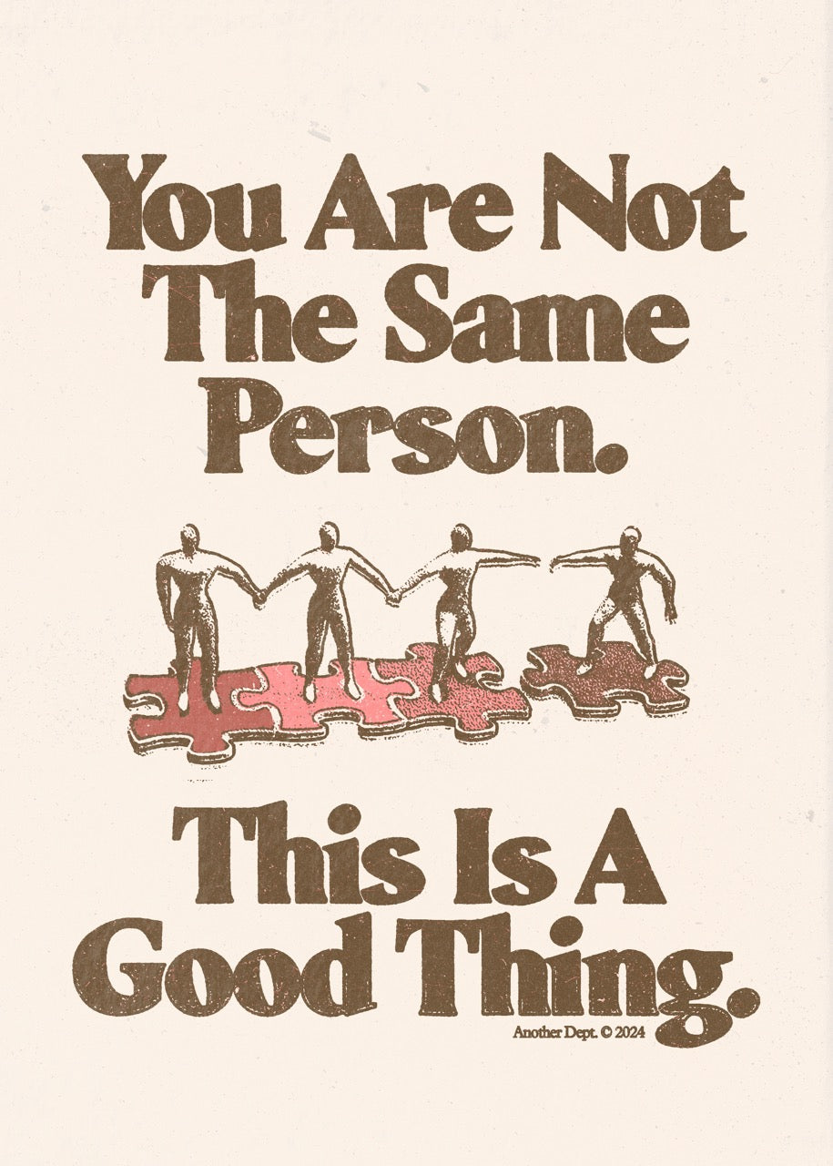 You Are Not The Same Person - Print