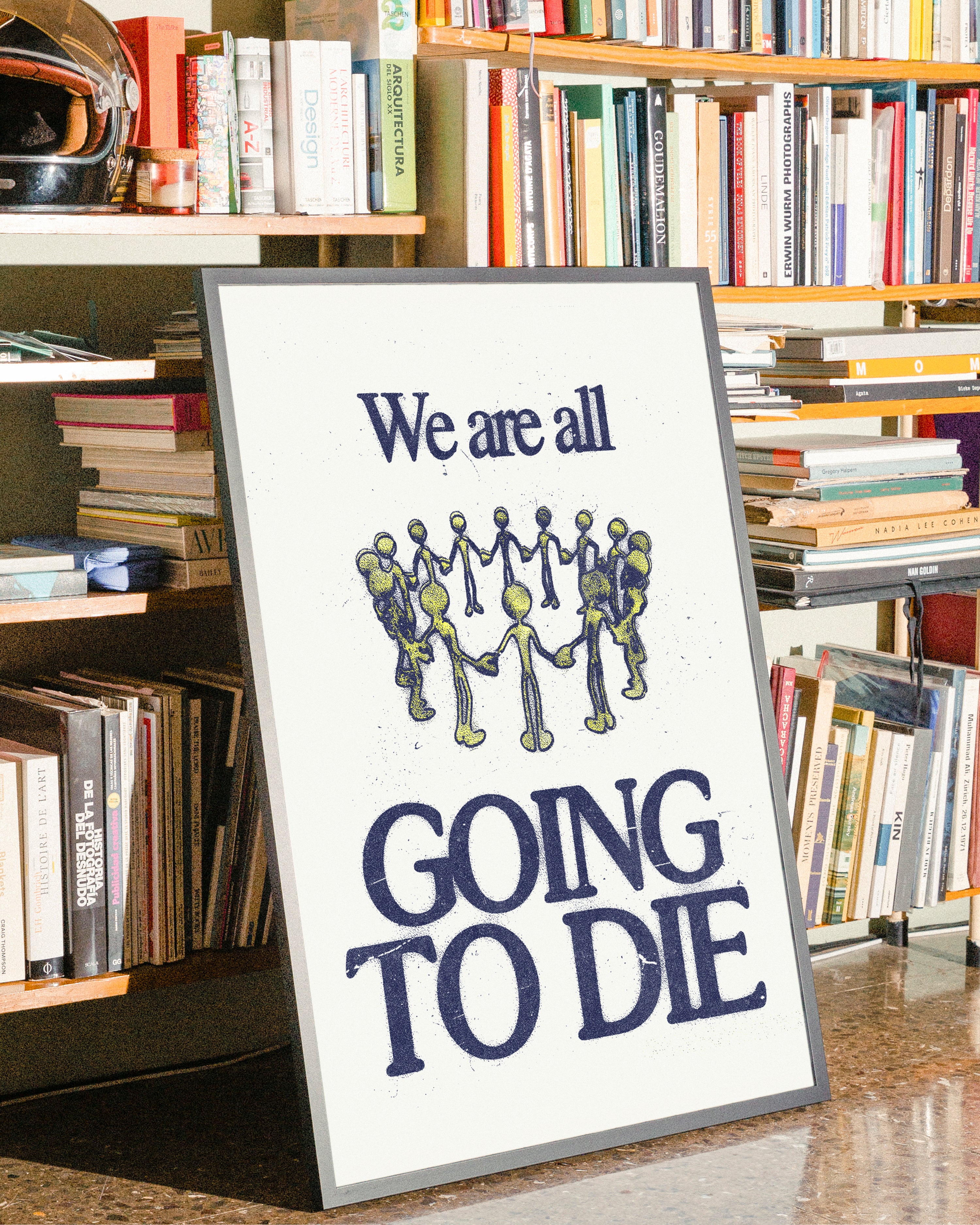We Are All Going To Die - Print