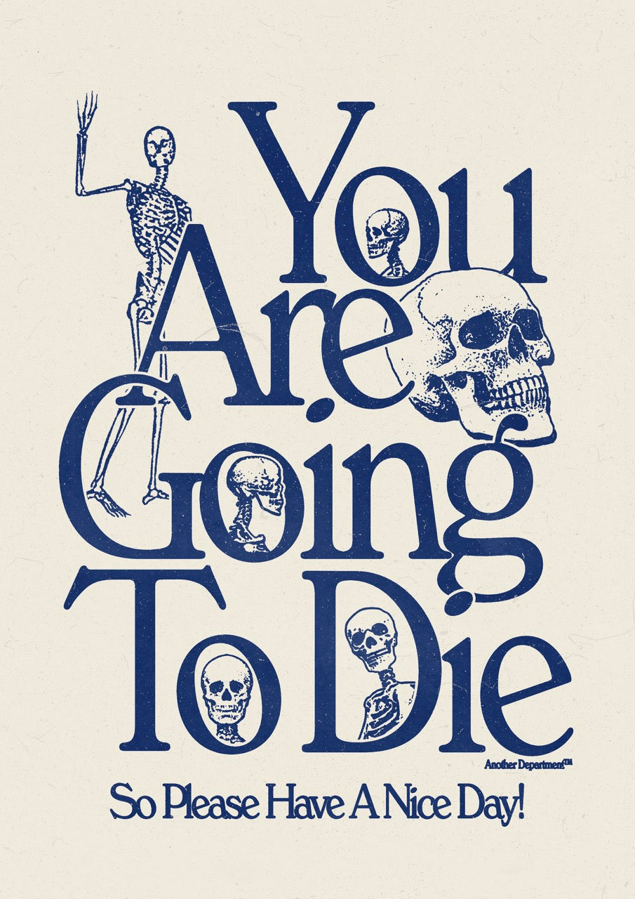 You Are Going To Die - Print